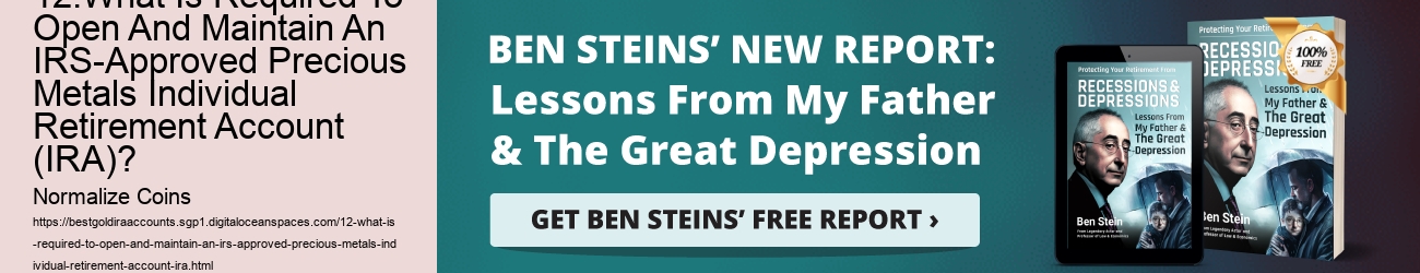 12.What Is Required To Open And Maintain An IRS-Approved Precious Metals Individual Retirement Account (IRA)?  
